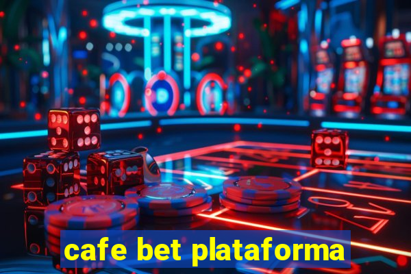 cafe bet plataforma